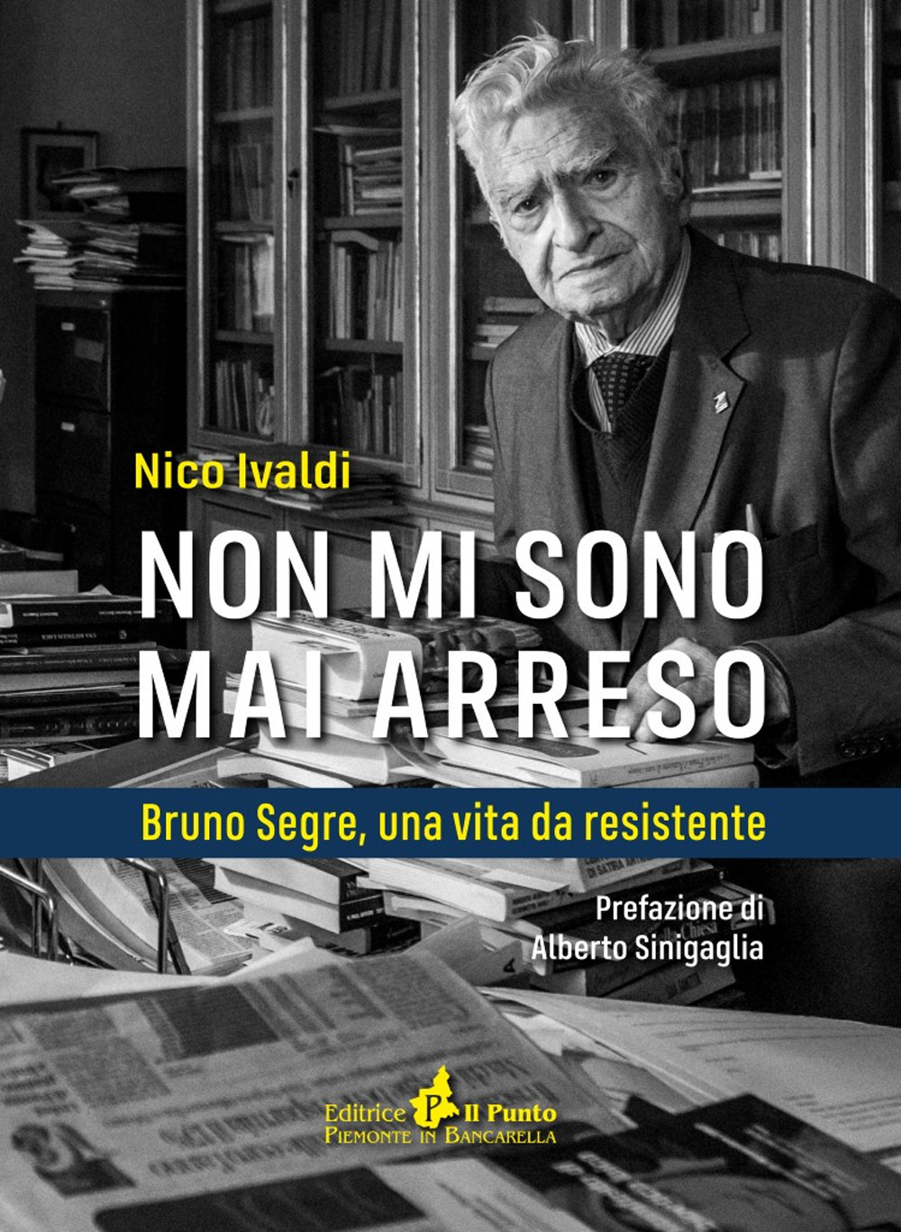 Non mi sono mai arreso. Bruno Segre, una vita da resistente