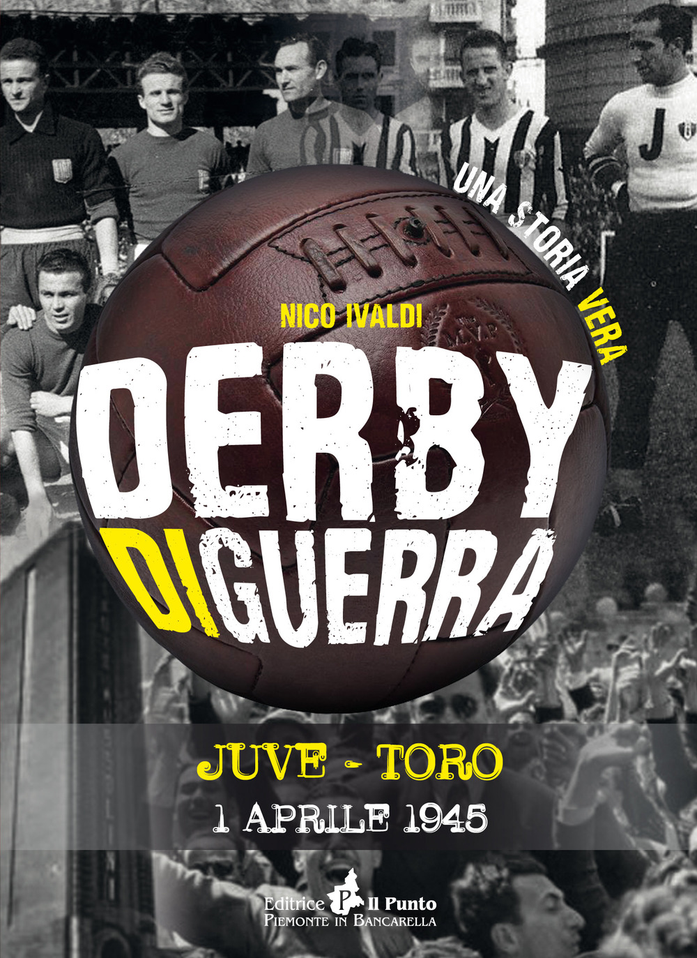 Derby di guerra Juve-Toro 1 aprile 1945