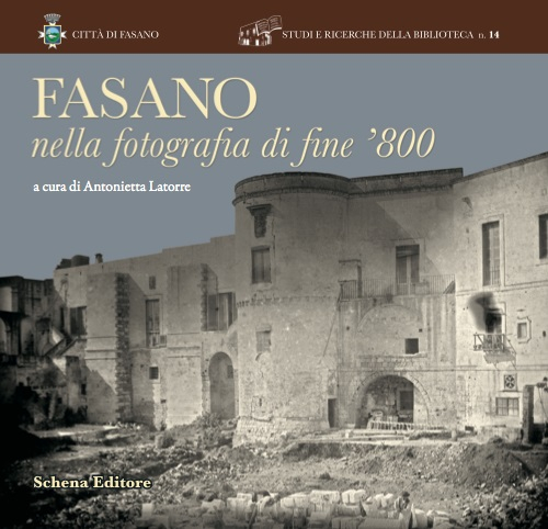 Fasano nella fotografia di fine '800. Ediz. illustrata