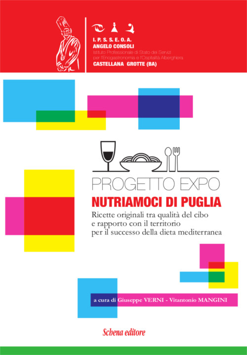 Progetto EXPO. Nutriamoci di Puglia. Ricette originali tra qualità del cibo e rapporto con il territorio per il successo della dieta mediterranea