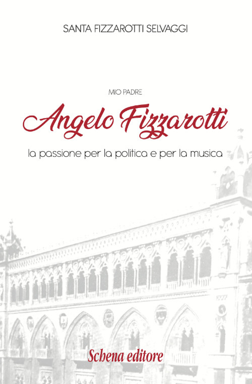 Mio padre Angelo Fizzarotti. La passione per la politica e per la musica