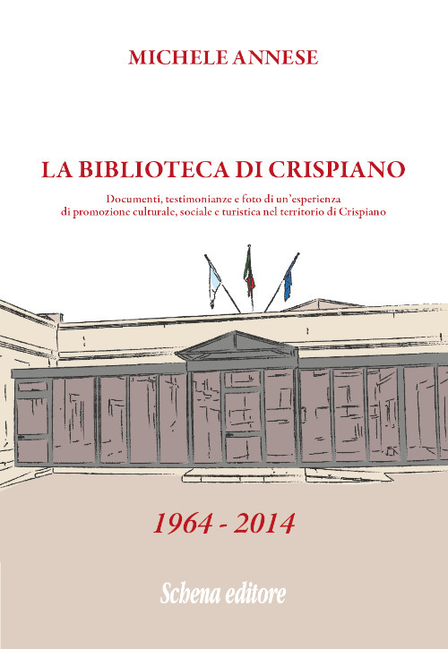 La biblioteca di Crispiano. Documenti, testimonianze e foto di un'esperienza di promozione culturale, sociale e turistica nel territorio di Crispiano