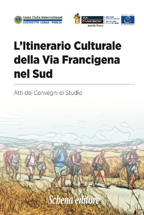 L'itinerario culturale della Via Francigena nel sud. Atti dei Convegni di Studio