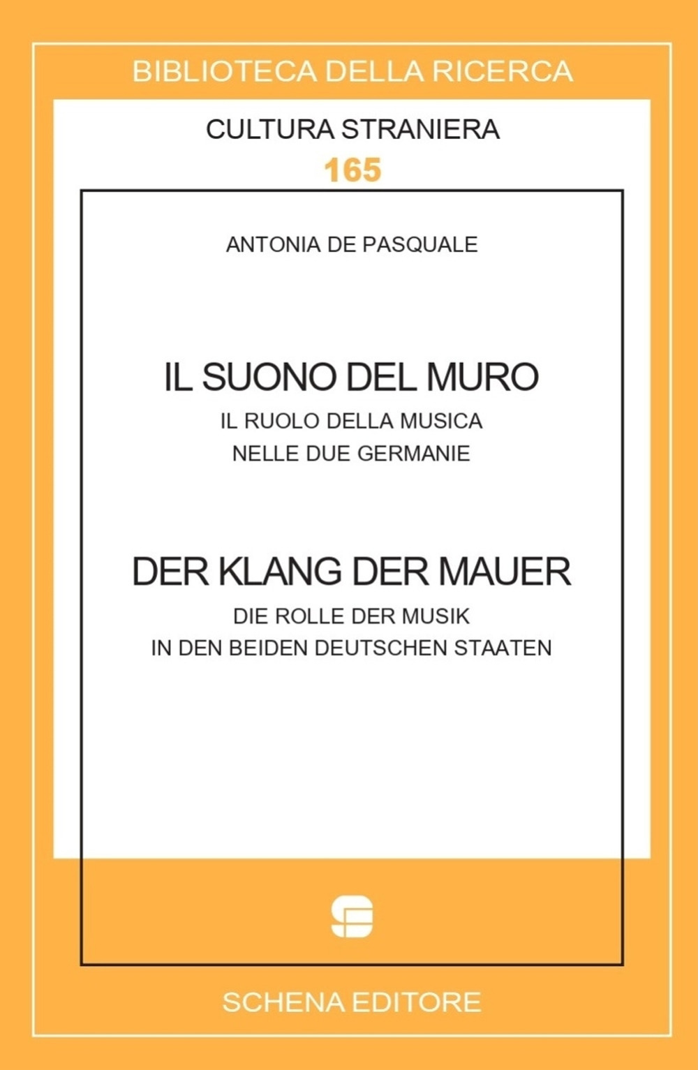 Il suono del muro. Der klang der mauer. Il ruolo della musica nelle due Germanie. Die Rolle der Musik in den beiden deutschen Staaten