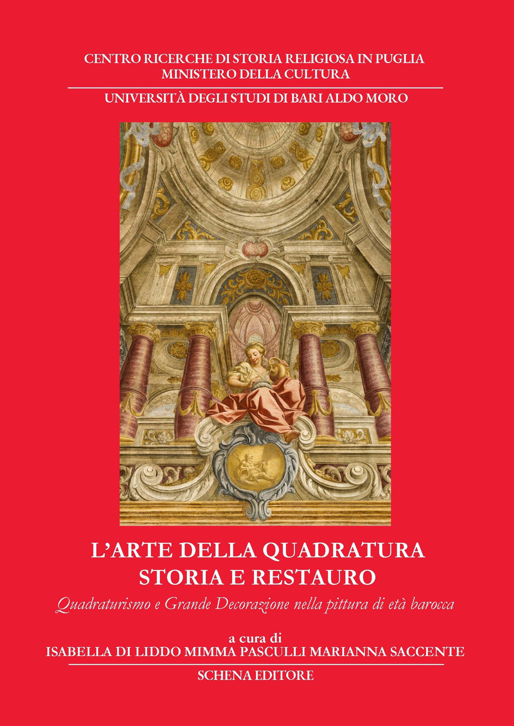 L'arte della quadratura. Storia e restauro. Quadraturismo e grande decorazione nella pittura di età barocca