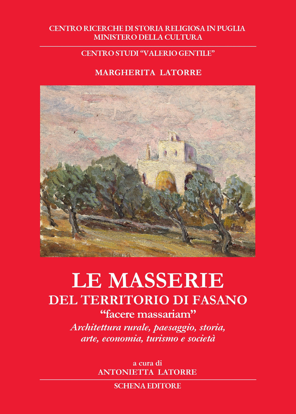 Le masserie del territorio di Fasano. «Facere massariam». Architettura rurale, paesaggio, storia, arte, economia, turismo e società