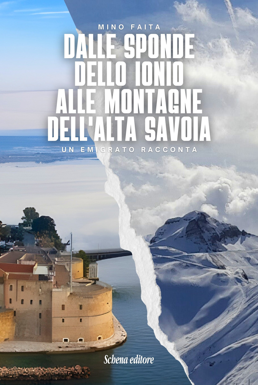 Dalle sponde dello Ionio alle montagne dell'Alta Savoia. Un emigrato racconta. Ediz. italiana e francese