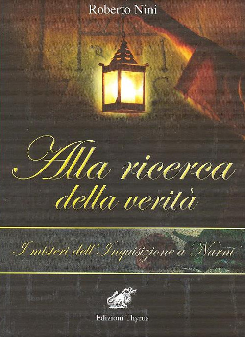 Alla ricerca della verità. I misteri dell'Inquisizione a Narni