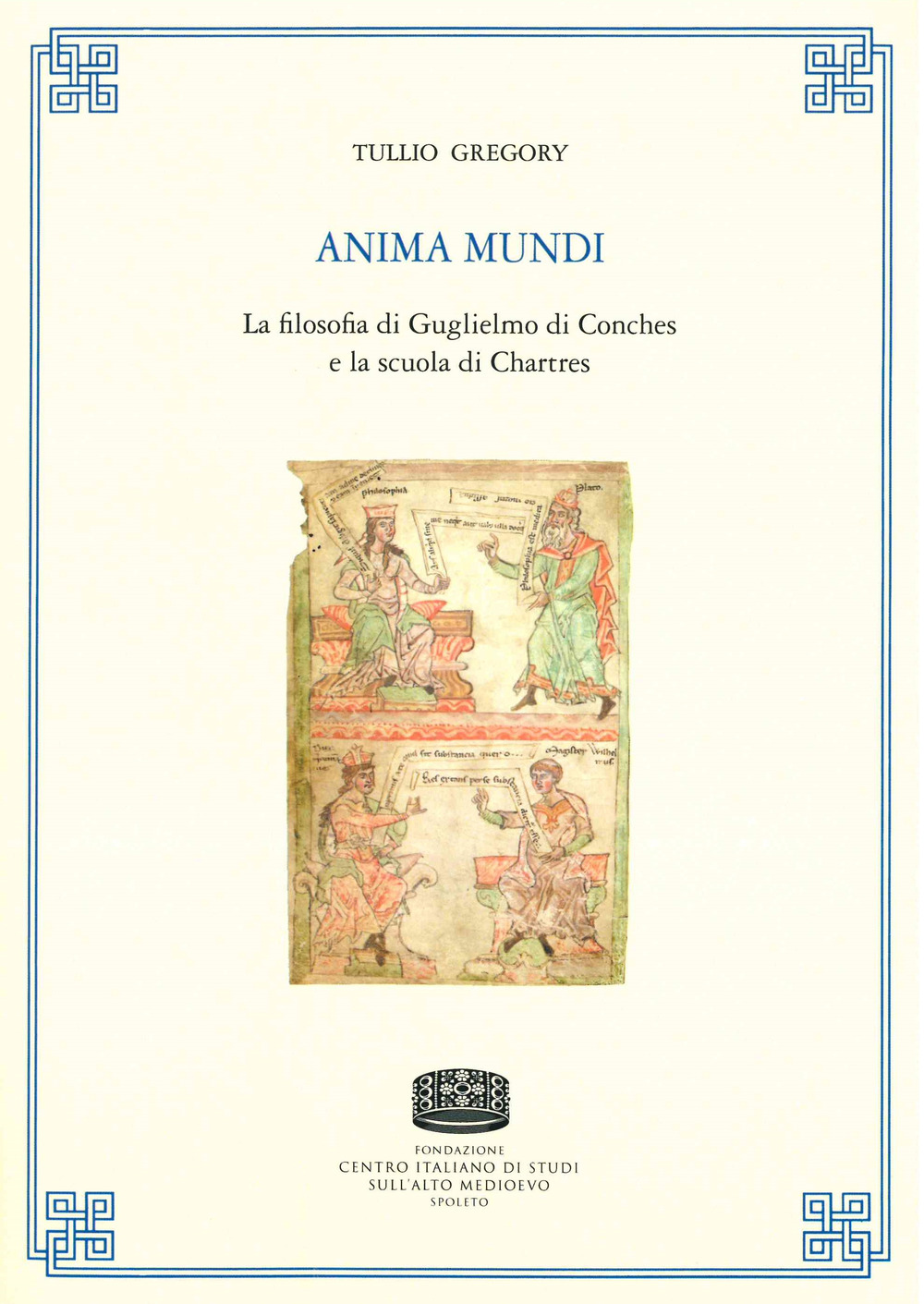 Anima mundi. La filosofia di Guglielmo di Conches e la scuola di Chartres - (rist. ed. 1955)