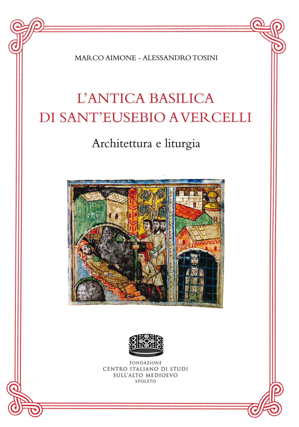 L'antica basilica di Sant'Eusebio a Vercelli. Architettura e liturgia
