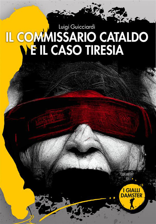 Il commissario Cataldo e il caso Tiresia. Nuova ediz.