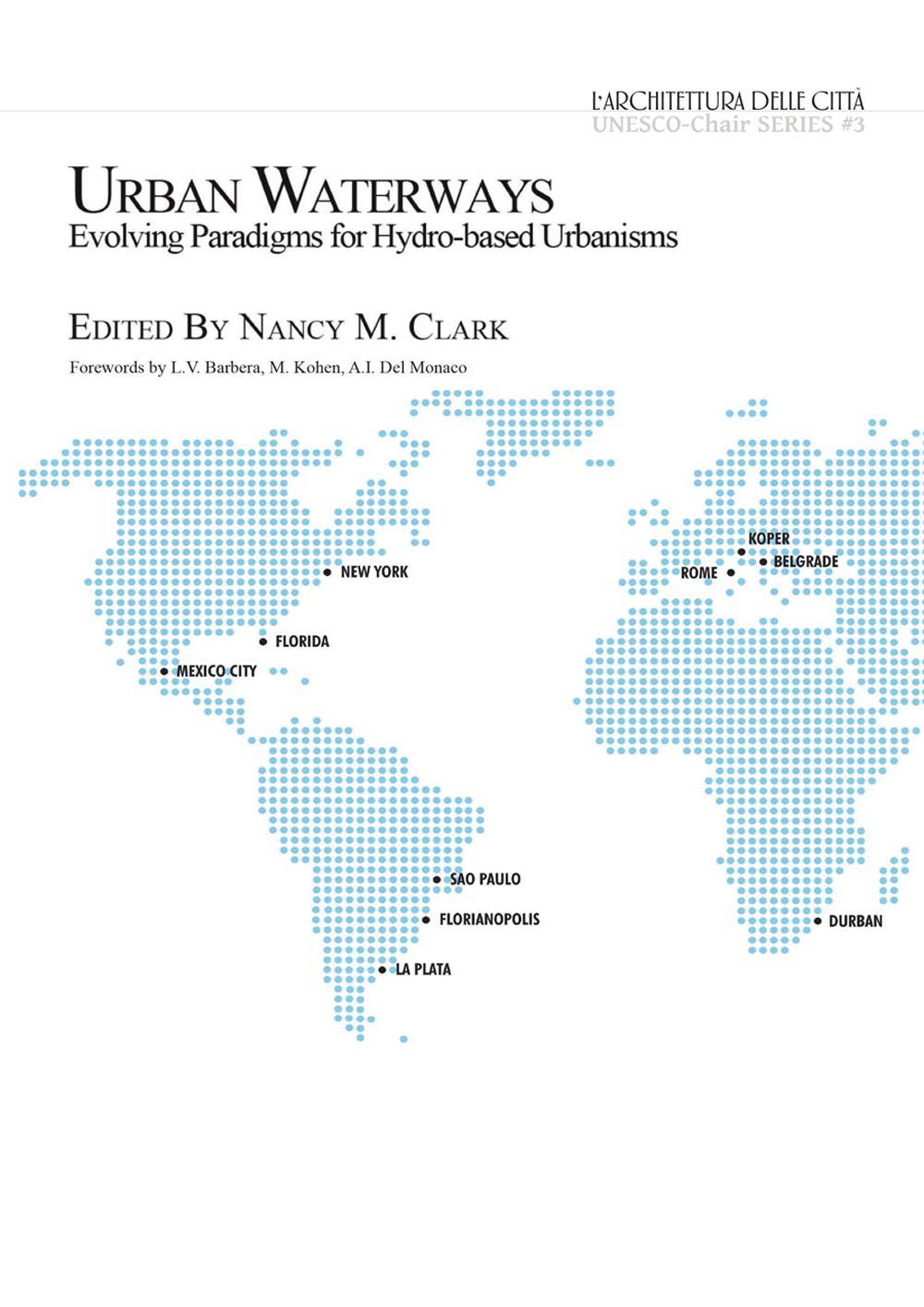 Urban waterways. Evolving paradigms for hydro-based urbanisms