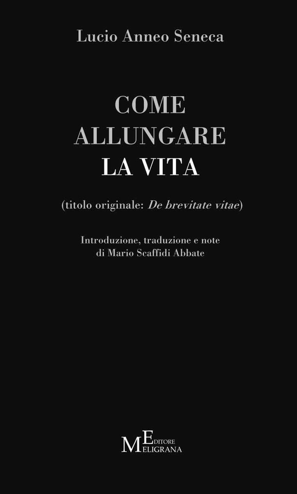 Come allungare la vita. (De brevitate vitae)