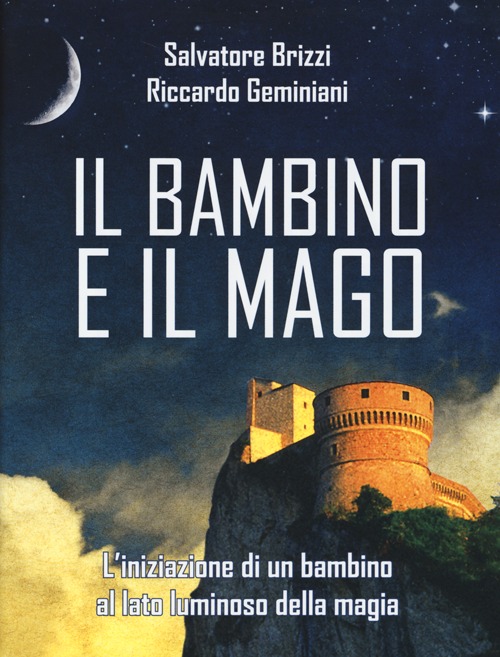 Il bambino e il mago. L'iniziazione di un bambino al lato luminoso della magia