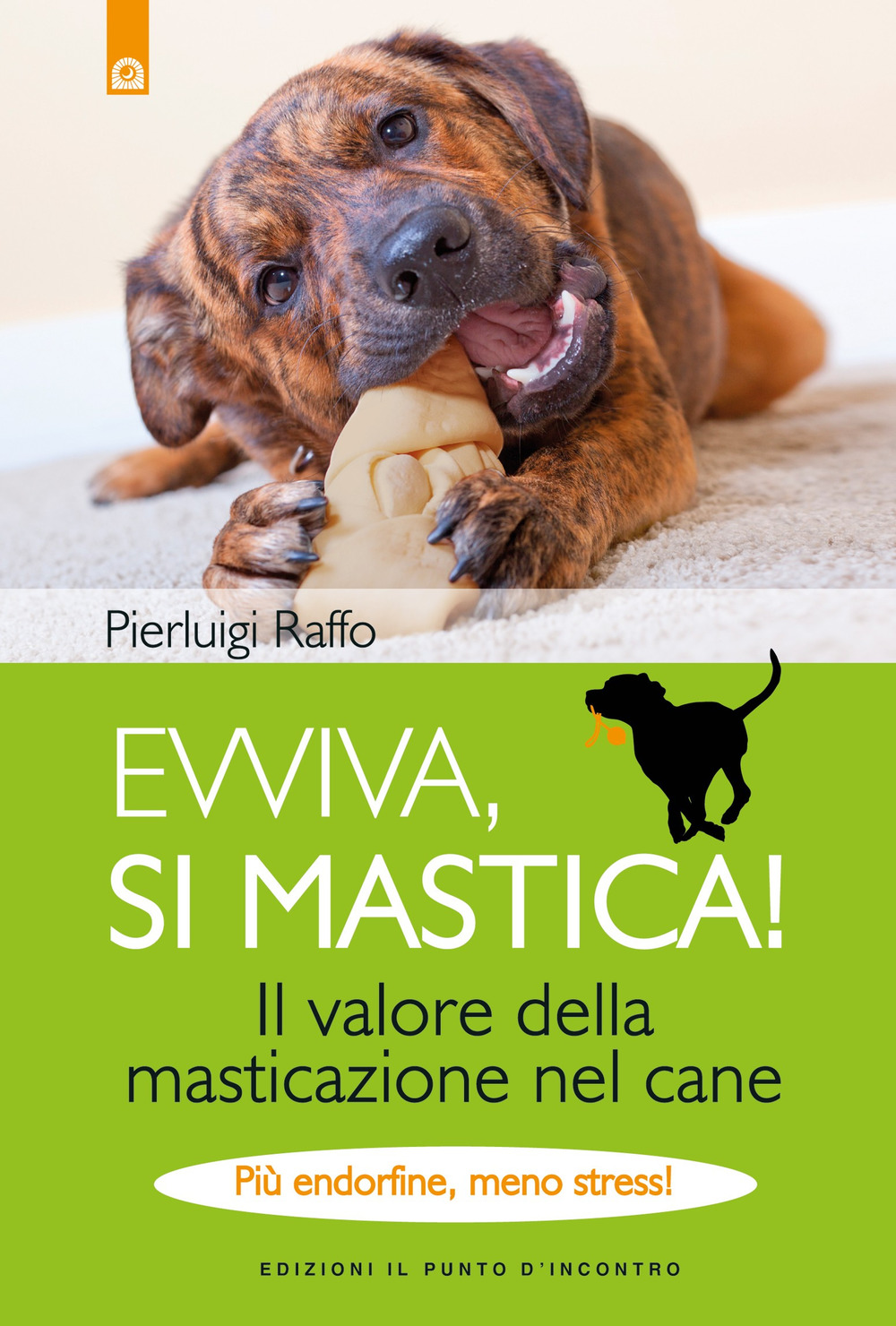 Evviva, si mastica! Il valore della masticazione nel cane. Più endorfine, meno stress! Ediz. a colori
