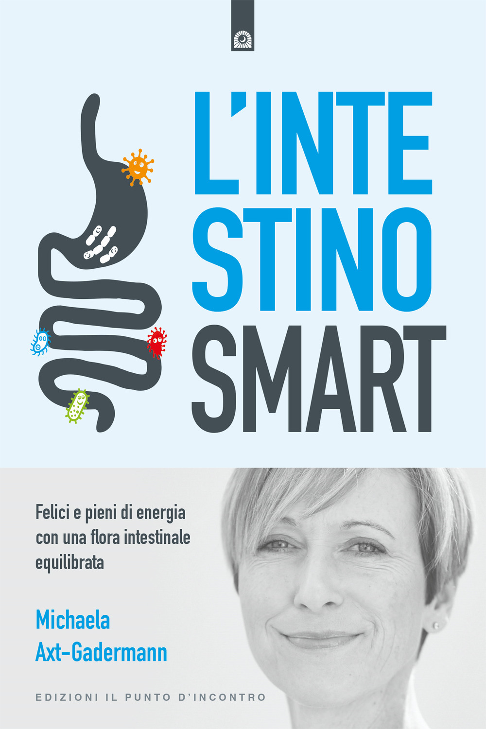L'intestino smart. Felici e pieni di energia con una flora intestinale equilibrata