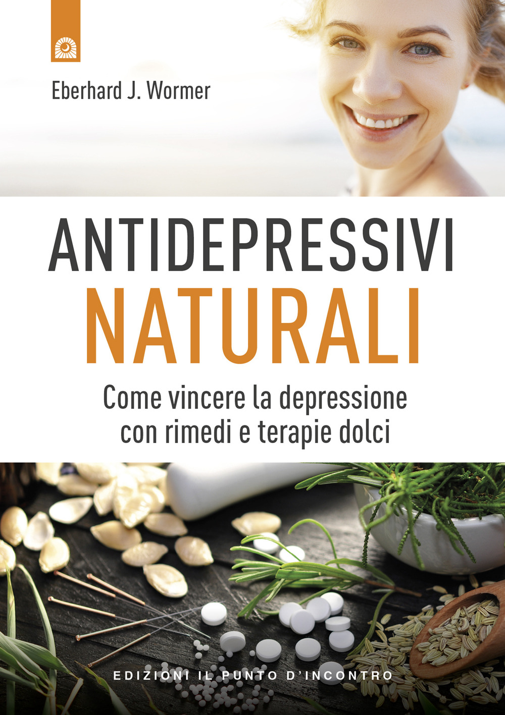 Antidepressivi naturali. Vincere la depressione con rimedi e terapie dolci