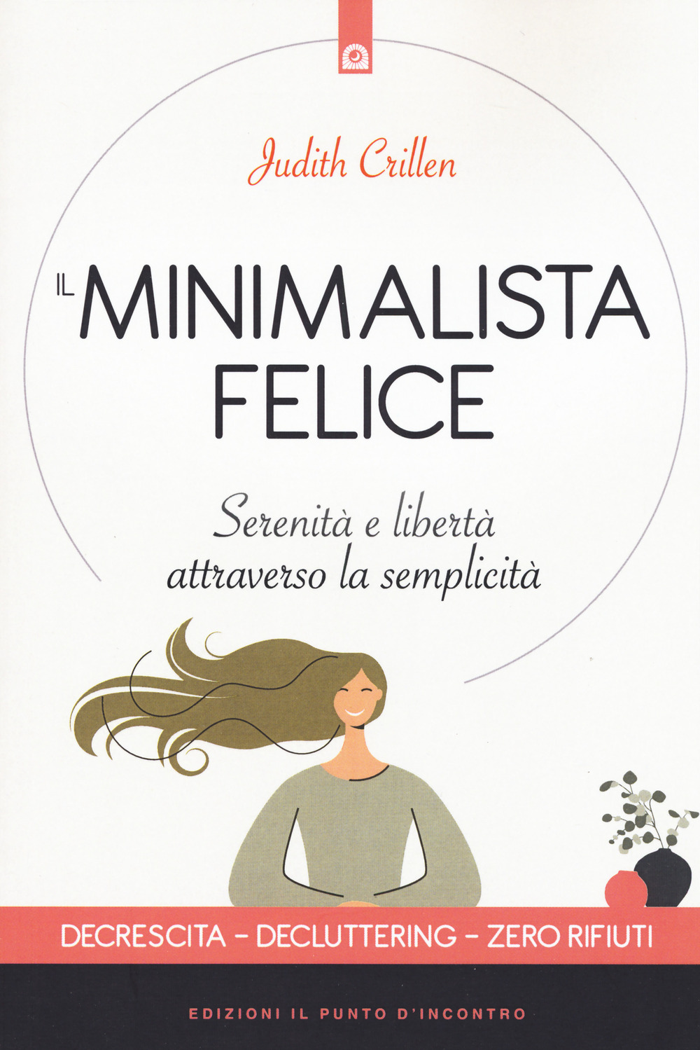 Il minimalista felice. Serenità e libertà attraverso la semplicità