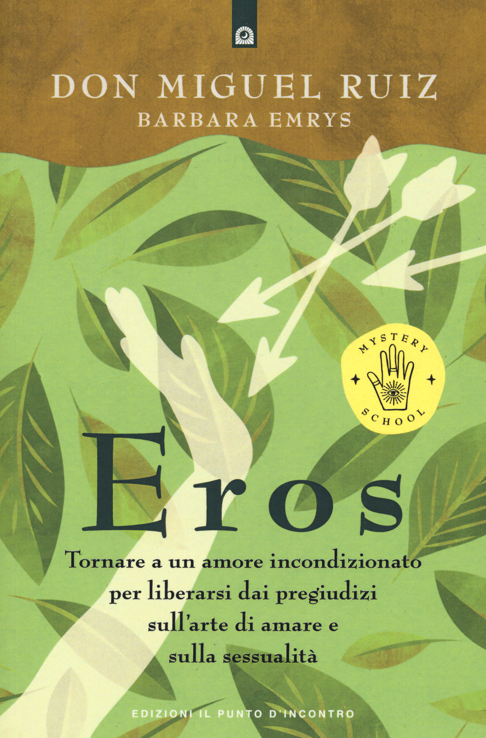 Eros. Tornare a un amore incondizionato per liberarsi dai pregiudizi sull'arte di amare e sulla sessualità