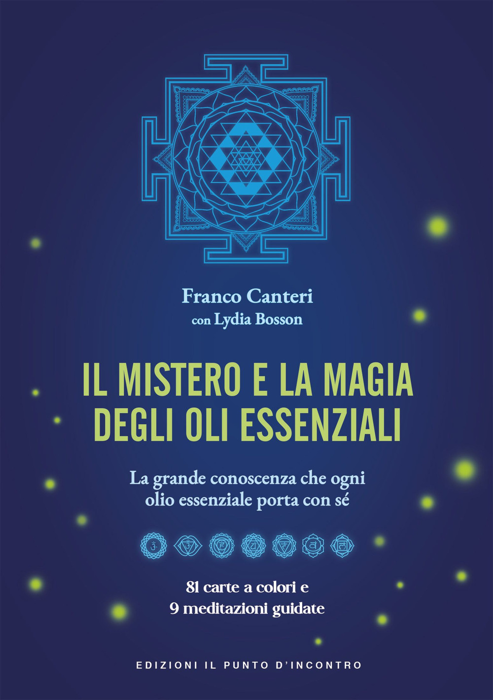 Il mistero e la magia degli oli essenziali. La grande conoscenza che ogni olio essenziale porta con sè. Con 81 carte a colori