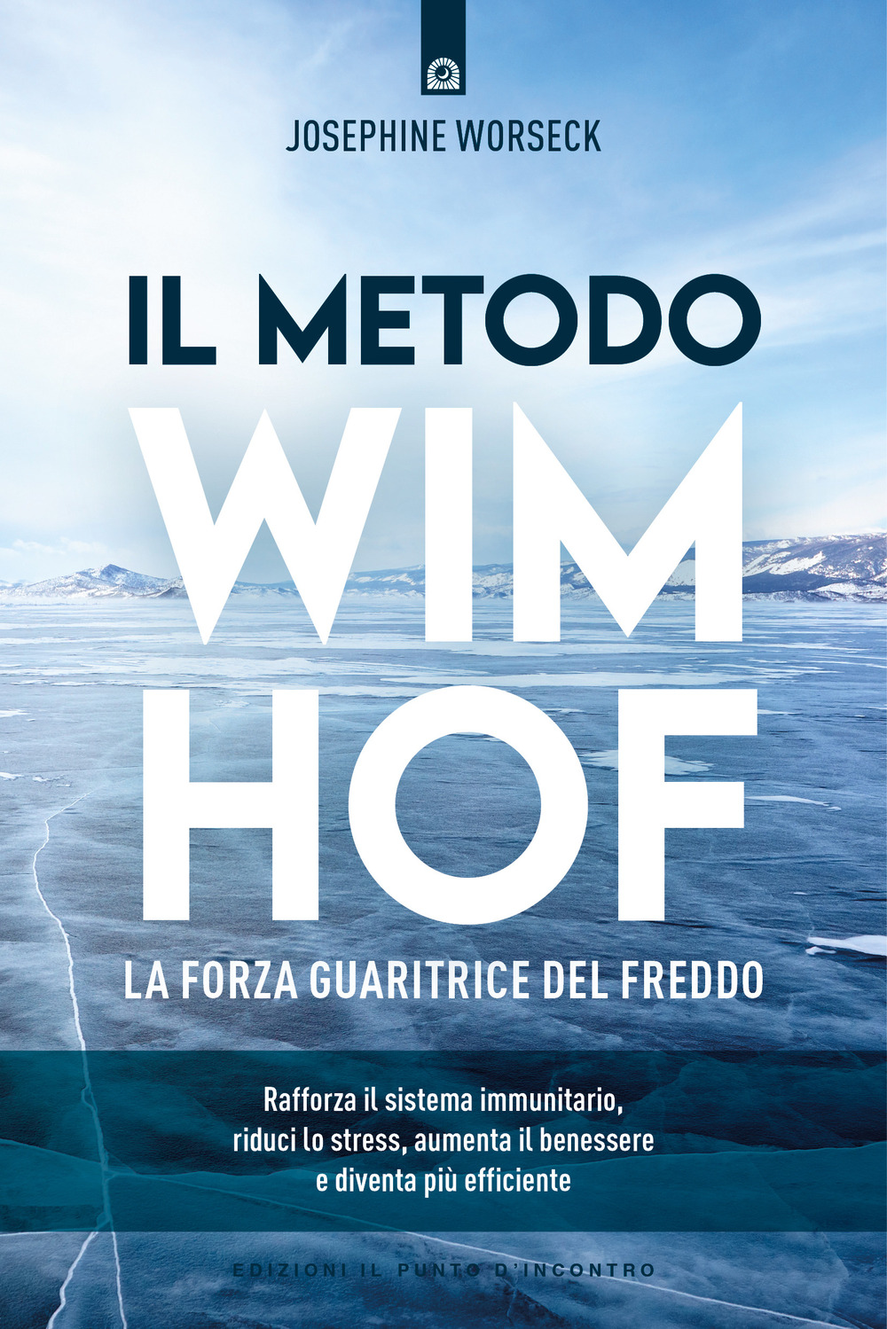 Il metodo Wim Hof. La forza guaritrice del freddo