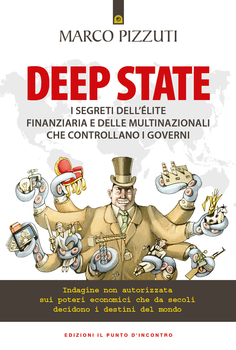 Deep state. I segreti dell'élite finanziaria e delle multinazionali che controllano i governi. Indagine non autorizzata sui poteri economici che da secoli decidono i destini del mondo