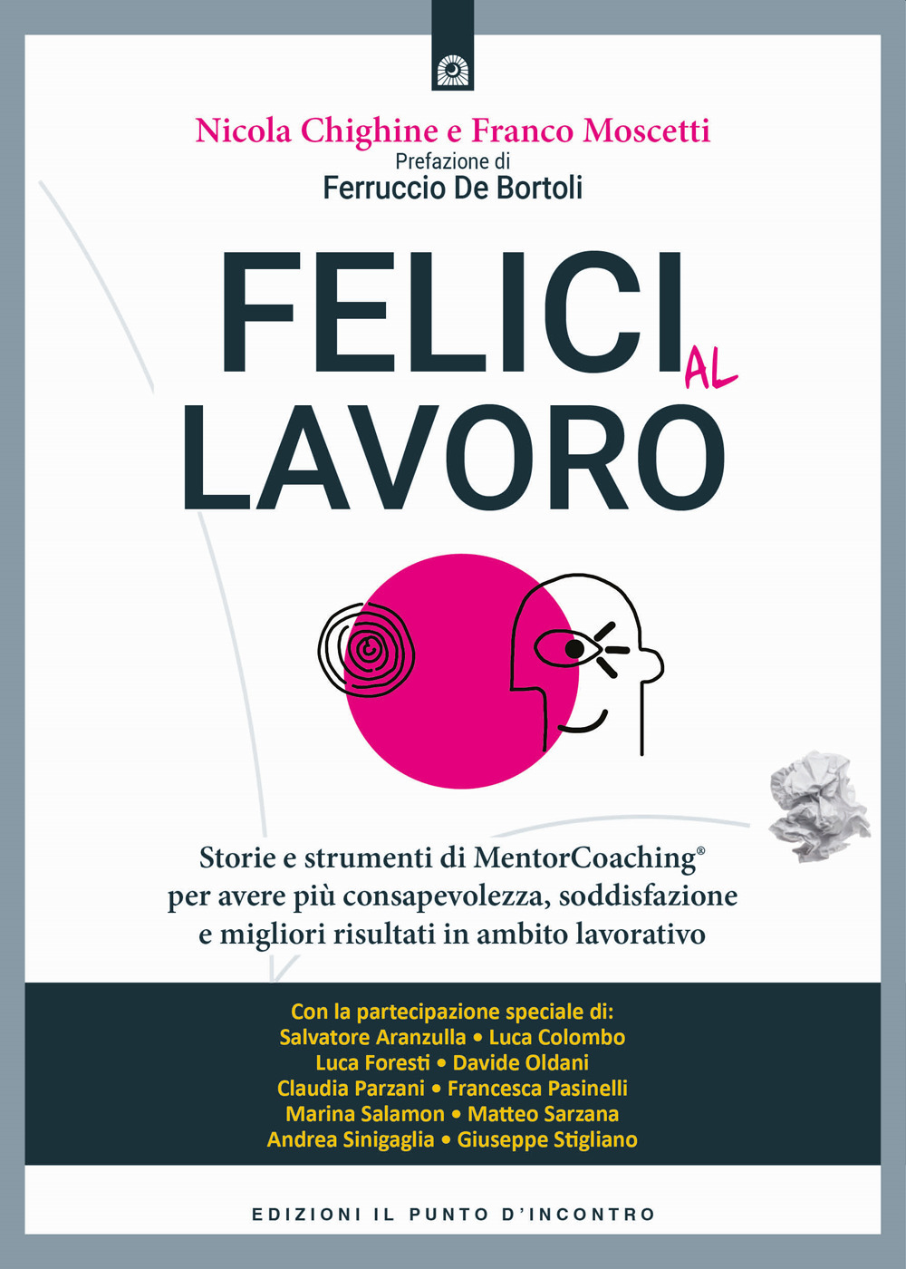 Felici al lavoro. Storie e strumenti di MentorCoaching® per avere più consapevolezza, soddisfazione e migliori risultati in ambito lavorativo