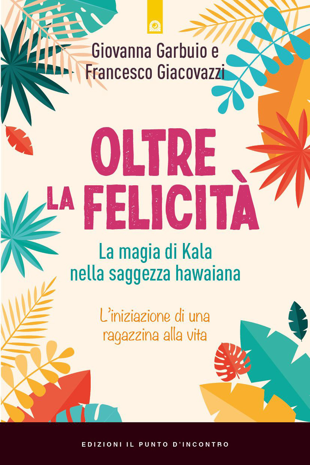 Oltre la felicità. La magia di Kala nella saggezza hawaiana