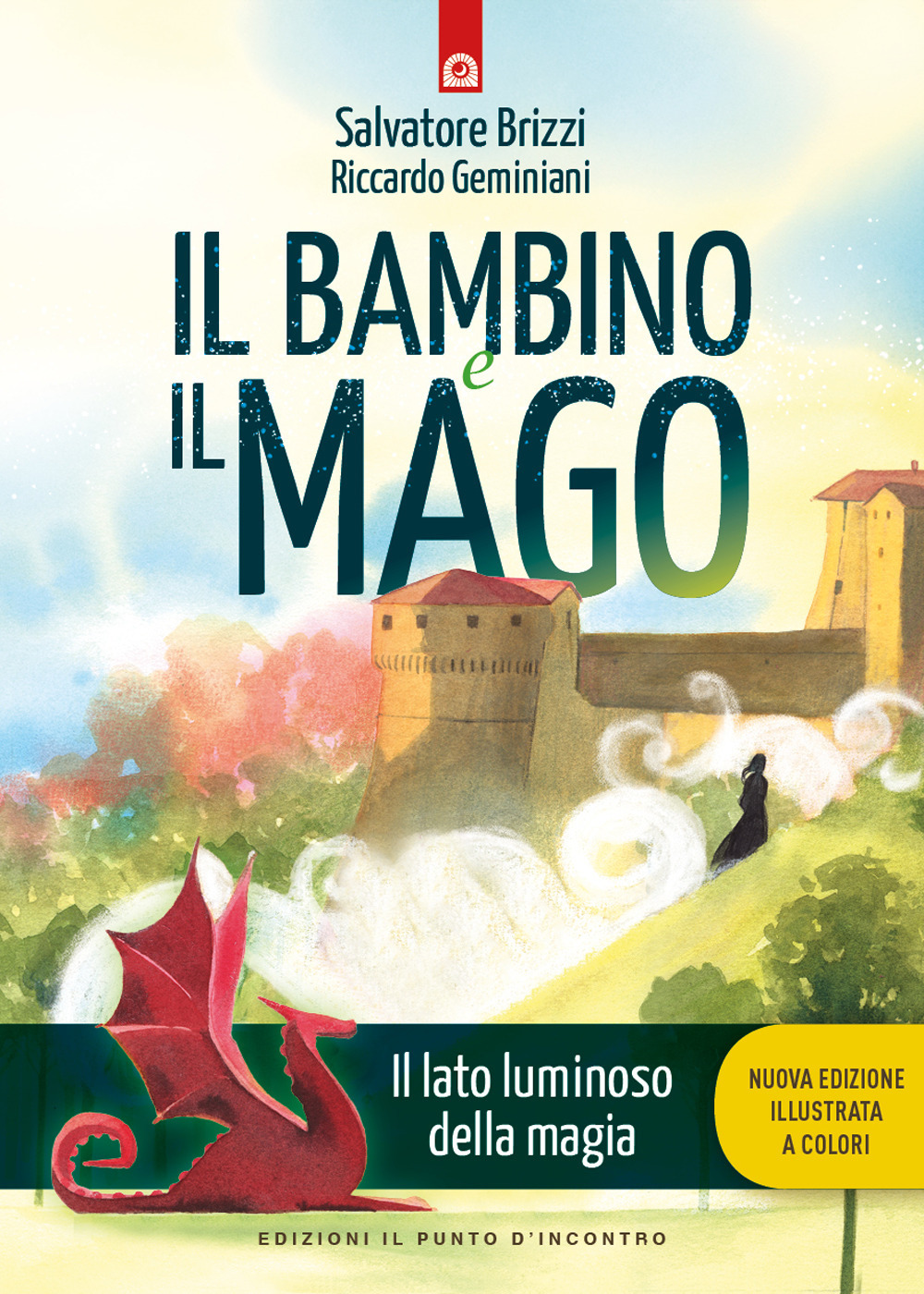 Il bambino e il mago. Il lato luminoso dell amagia. Nuova ediz.