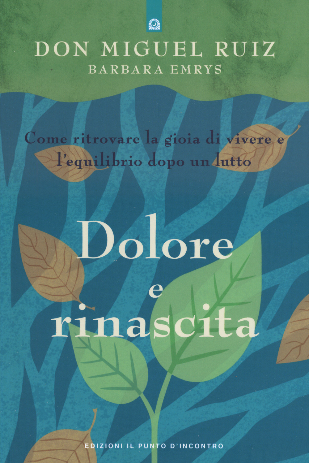 Dolore e rinascita. Come ritrovare la gioia di vivere e l'equilibrio dopo un lutto