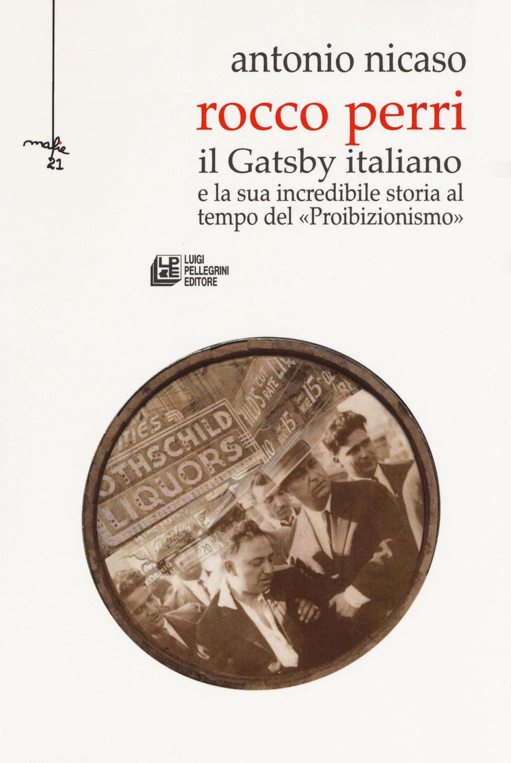 Rocco Perri. Il Gatsby italiano e la sua incredibile storia al tempo del «Proibizionismo»