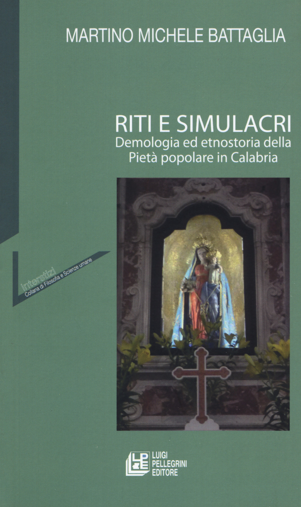 Riti e simulacri. Demologia ed etnostoria della pietà popolare in Calabria