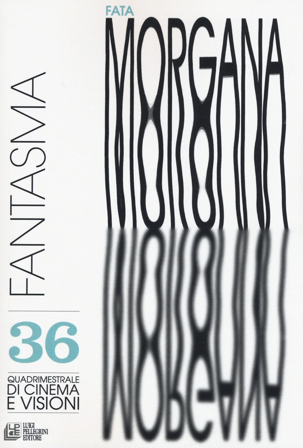 Fata Morgana. Quadrimestrale di cinema e visioni. Vol. 36: Fantasma