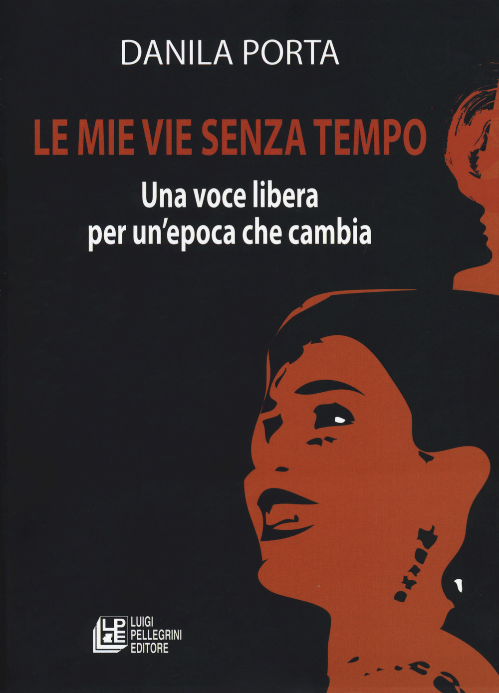 Le mie vie senza tempo. Una voce libera per un'epoca che cambia