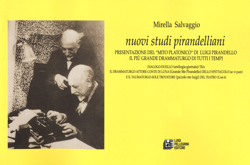 Nuovi studi pirandelliani. Presentazione del «mito platonico» di Luigi Pirandello il più grande drammaturgo di tutti i tempi