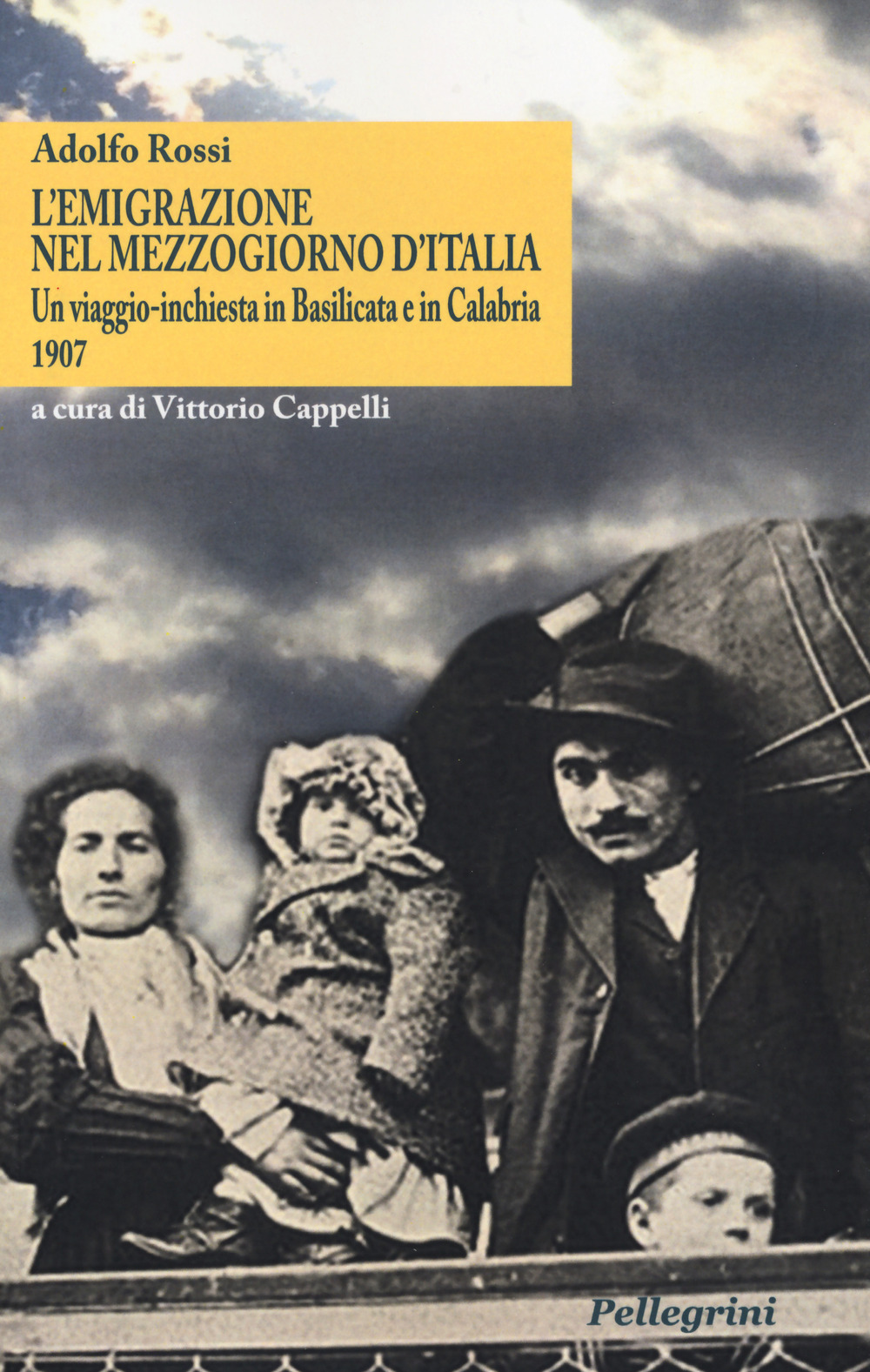 L'emigrazione nel Mezzogiorno d'Italia. Un viaggio-inchiesta in Basilicata e in Calabria. 1907
