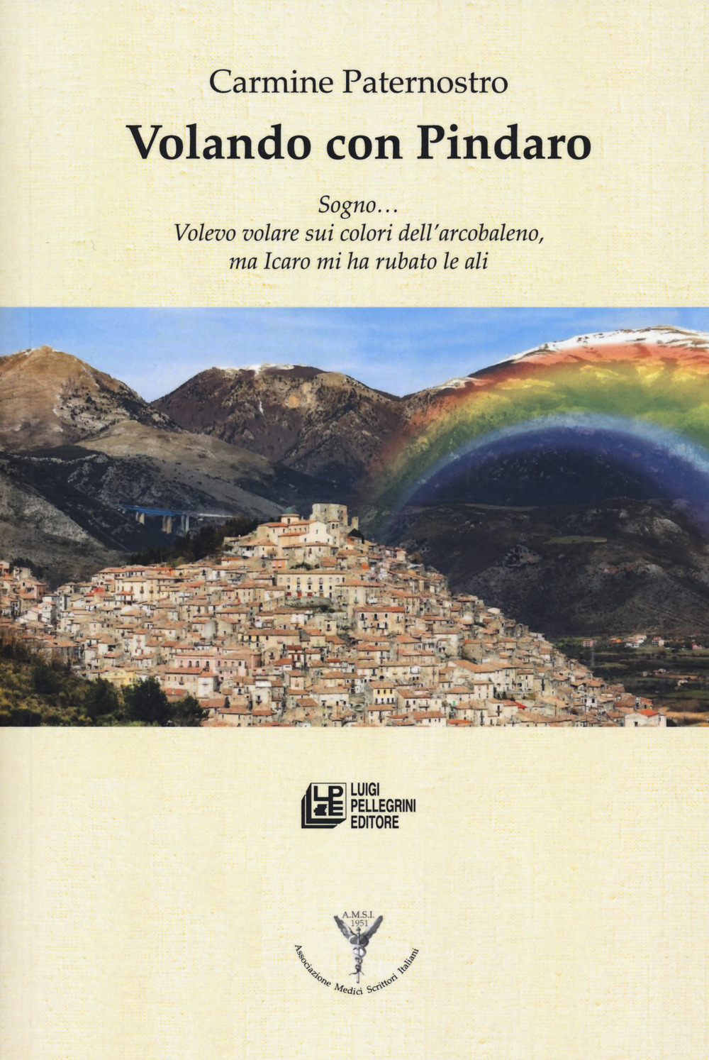 Volando con Pindaro. Sogno... volevo volare sui colori dell'arcobaleno, ma Icaro mi ha rubato le ali