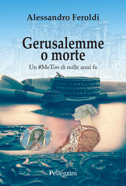 Gerusalemme o morte. Un #MeeToo di mille anni fa