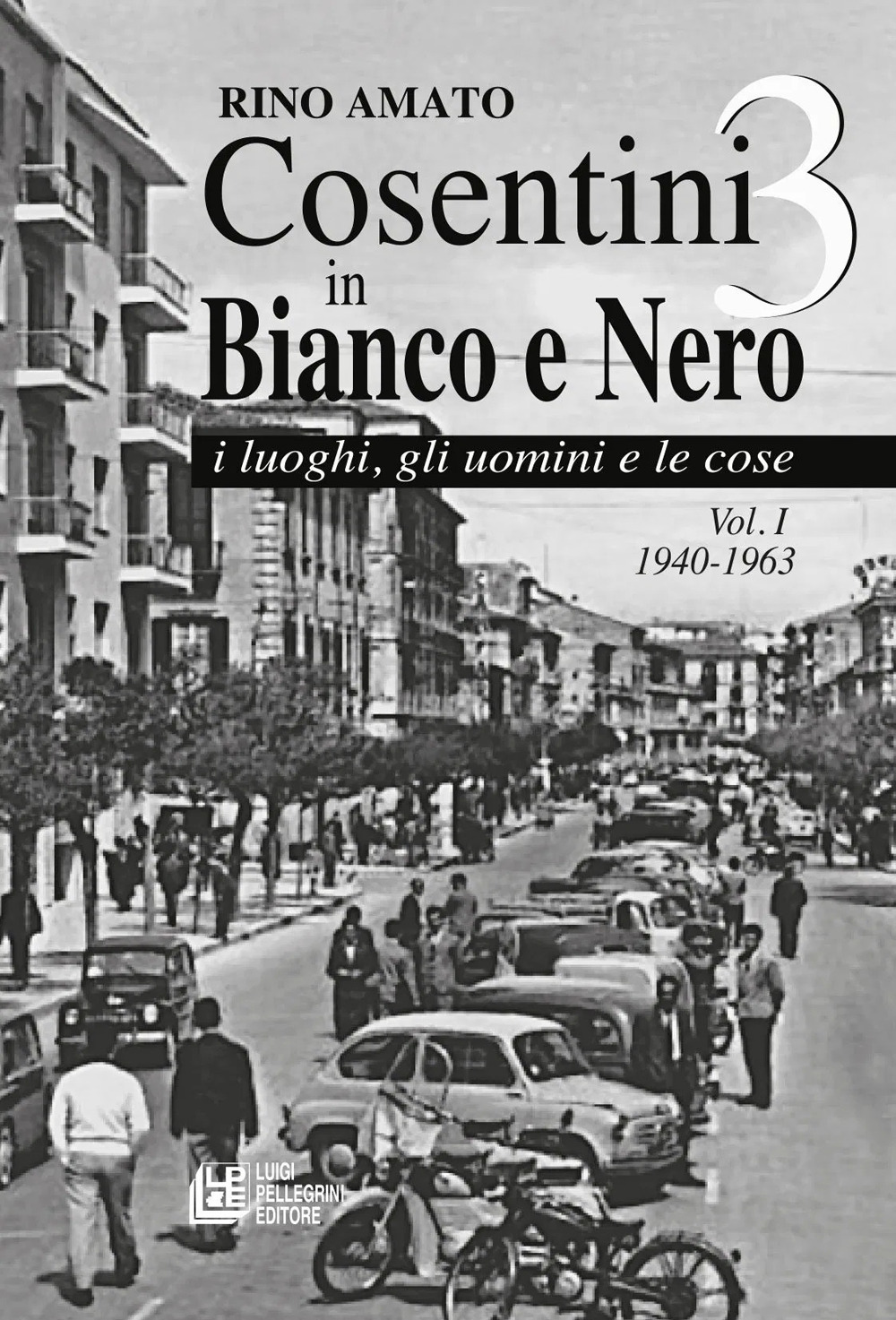 Cosentini in bianco e nero 3. Vol. 1: 1940-1963