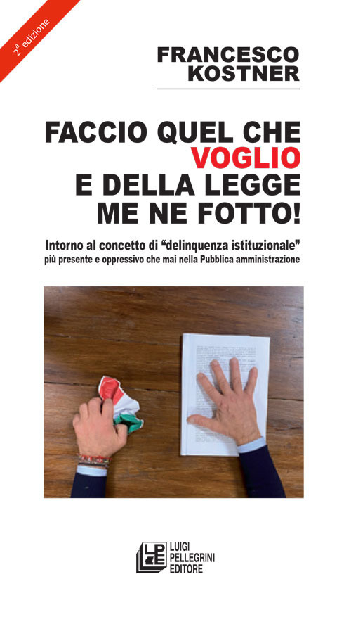 Faccio quello che voglio e della legge me ne fotto! Intorno al concetto di «delinquenza istituzionale» più presente e oppressivo che mai nella pubblica amministrazione