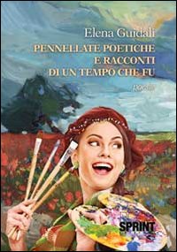 Pennellate poetiche e racconti di un tempo che fu