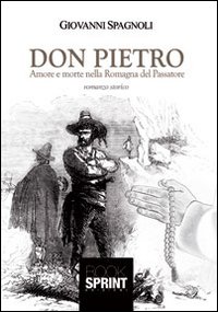 Don Pietro. Amore e morte nella Romagna del Passatore