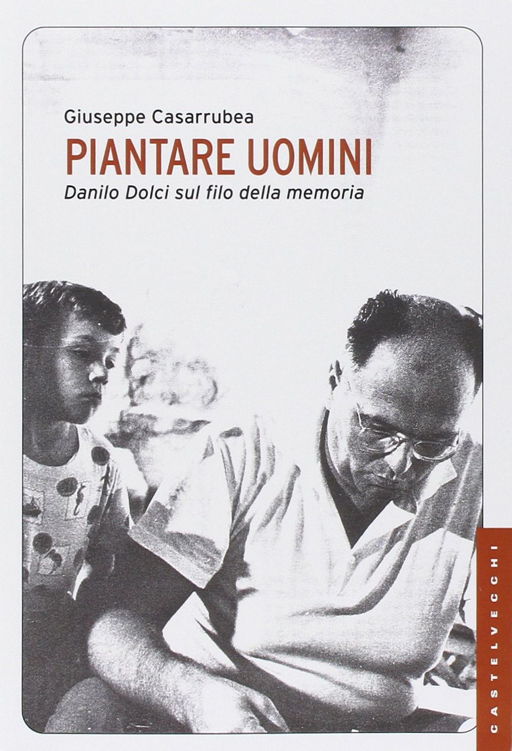 Piantare uomini. Danilo Dolci sul filo della memoria