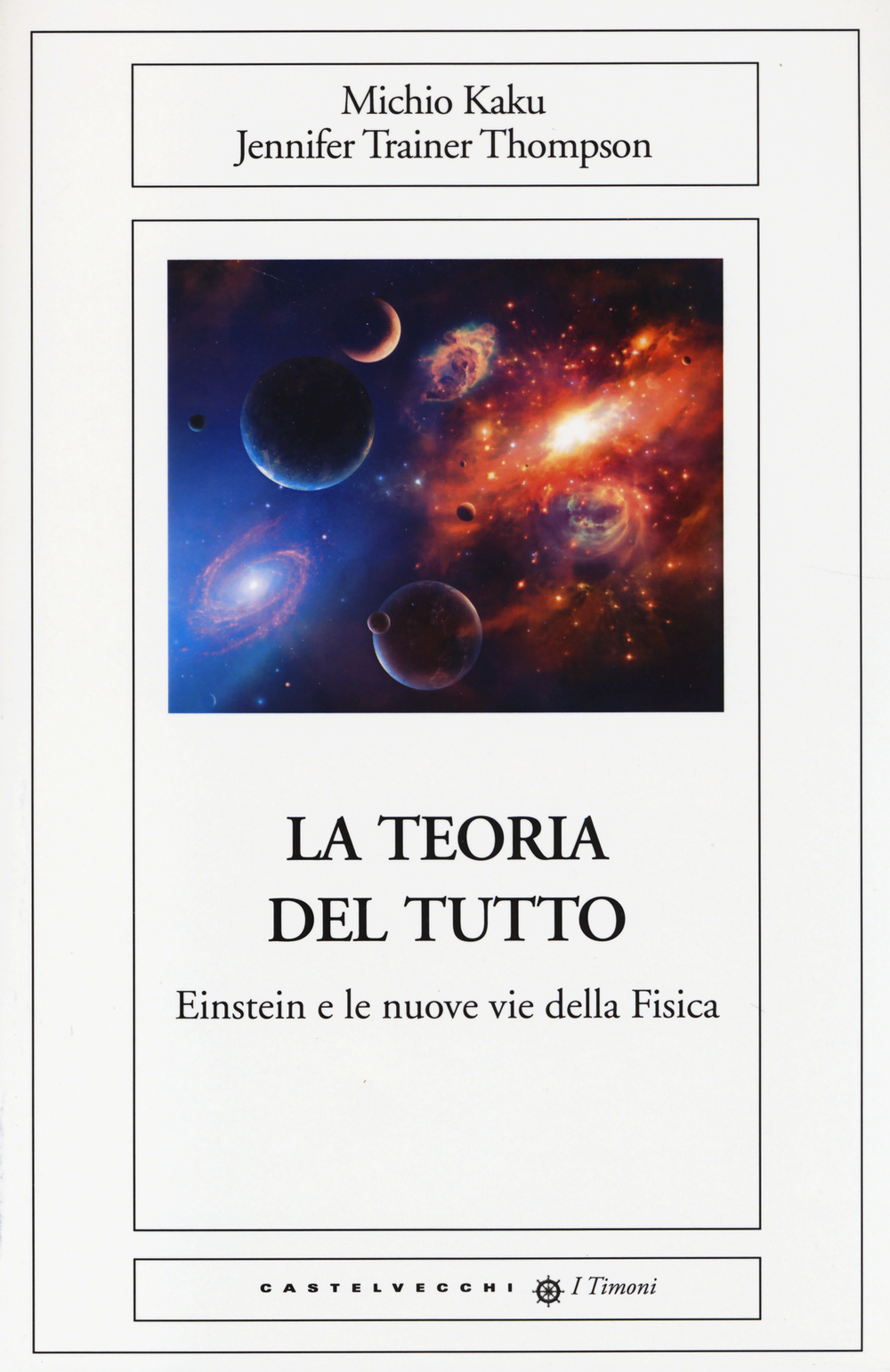 La teoria del tutto. Einstein e le nuove vie della fisica