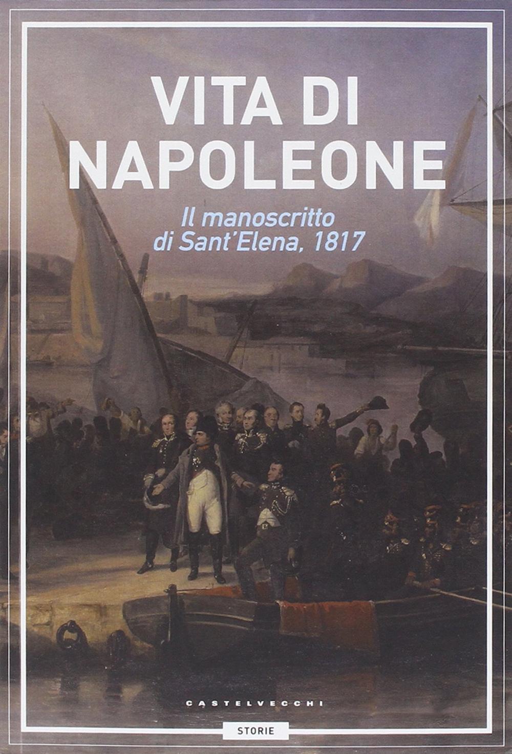 Vita di Napoleone. Il manoscritto di Sant'Elena (1817)