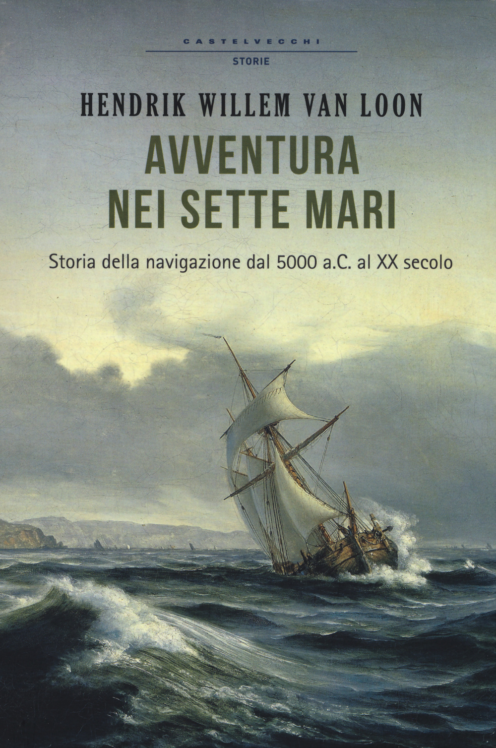 Avventura nei sette mari. Storia della navigazione dal 5000 a. C. al XX secolo