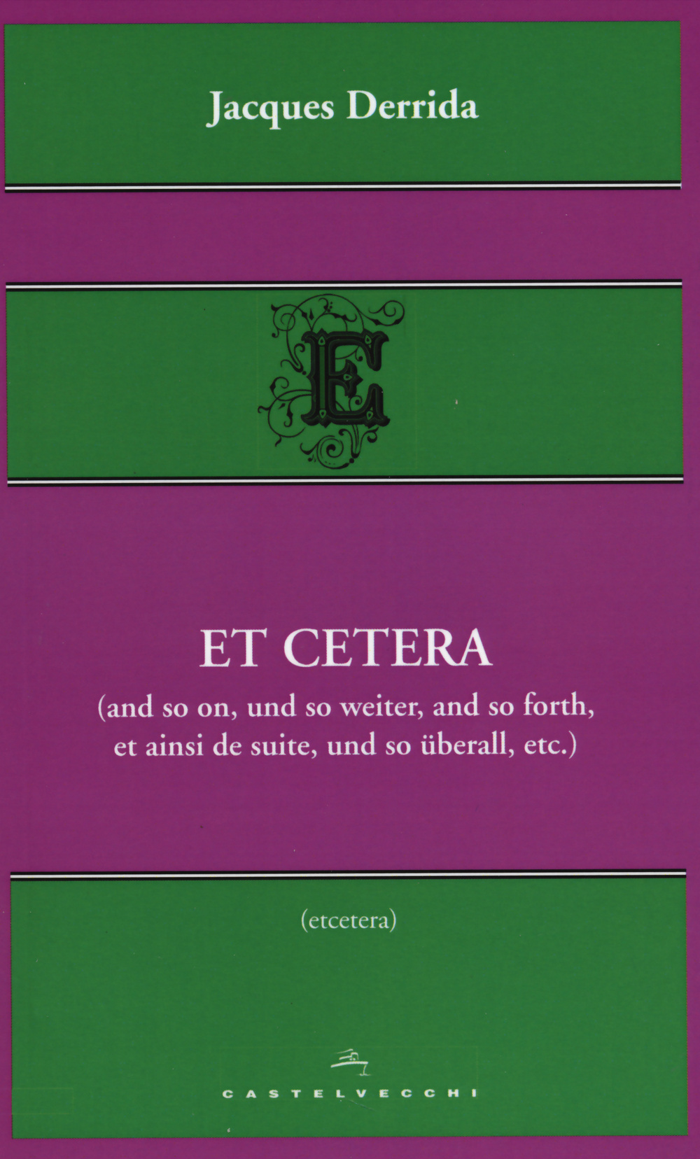 Et cetera (and so on, und so weiter, and so forth, et ainsi de suite, und so überall, etc.)