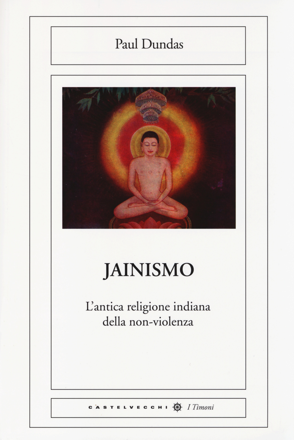 Il jainismo. L'antica religione indiana della non-violenza