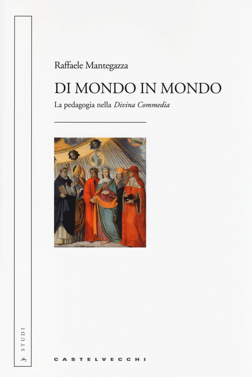 Di mondo in mondo. La pedagogia nella «Divina Commedia»