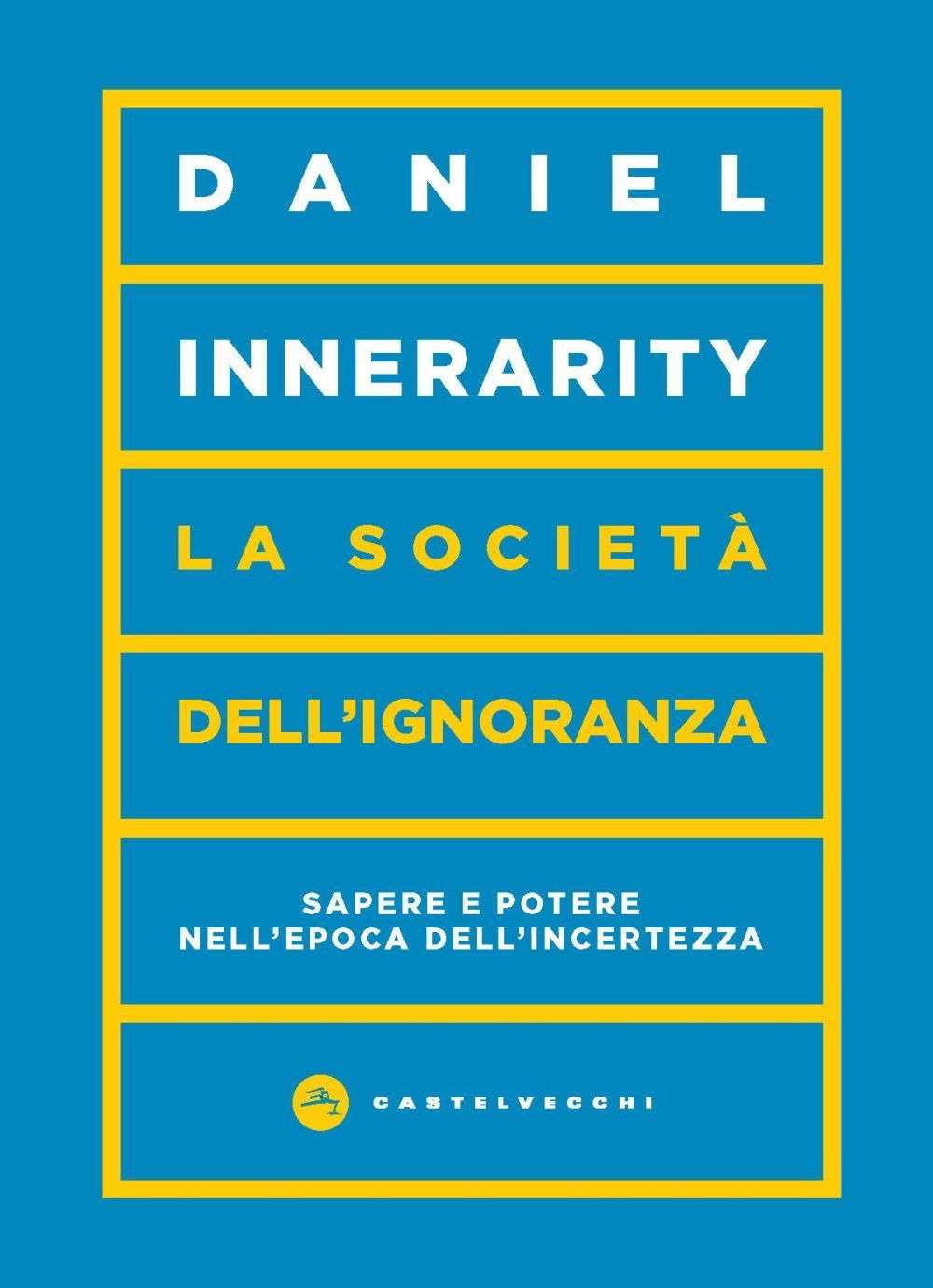 La società dell'ignoranza. Sapere e potere nell'epoca dell'incertezza